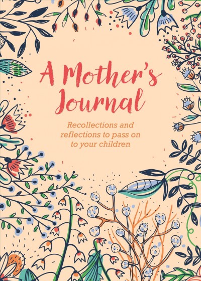 Mother's Journal: Recollections and Reflections to Pass on to Your Children