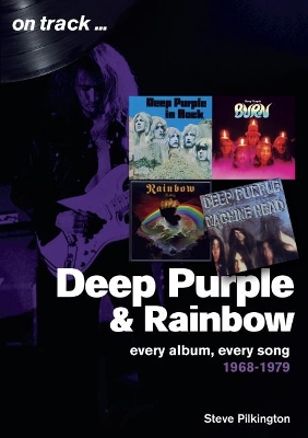 Deep Purple and Rainbow: Every Album, Every Song 1968 - 1979