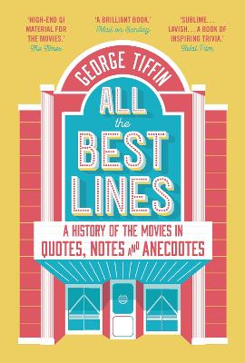 All the Best Lines: An Informal History of the Movies in Quotes, Notes and Anecdotes