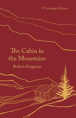 Cabin in the Mountains: A Norwegian Odyssey