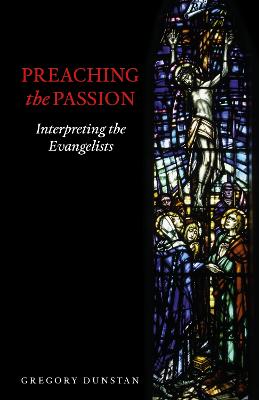 Preaching the Passion: Interpreting the Evangelists