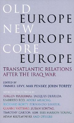 Old Europe, New Europe, Core Europe: Translantic Relations After the Iraq War