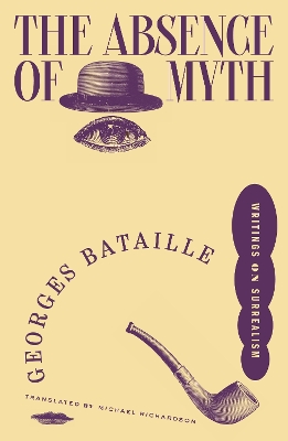 Absence of Myth: Writings on Surrealism