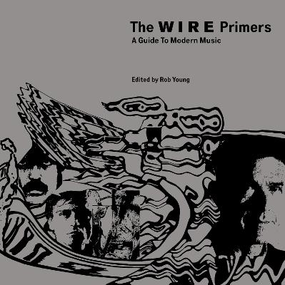 Wire Primers: A Guide to Modern Music