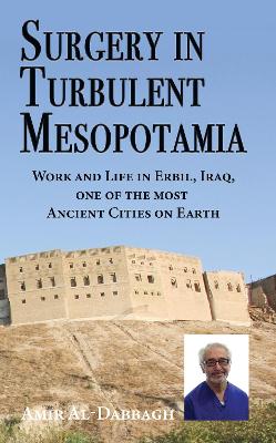Surgery in Turbulent Mesopotamia: Work and Life in Erbil, Iraq, one of the most Ancient Cities on Earth