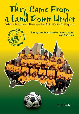 They came from a land down under: The birth of the Socceroos and how they qualified for the 1974 FIFA World  Cup finals