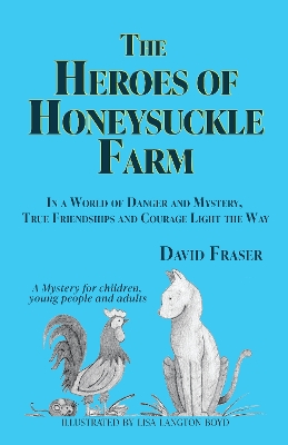 Heroes of Honeysuckle Farm: In a World of Danger and Mystery, True Friendships and Courage Light the Way