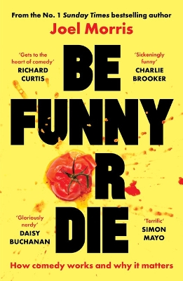 Be Funny or Die: How comedy works and why it matters