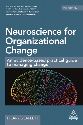 Neuroscience for Organizational Change: An Evidence-based Practical Guide to Managing Change 2nd Revised edition