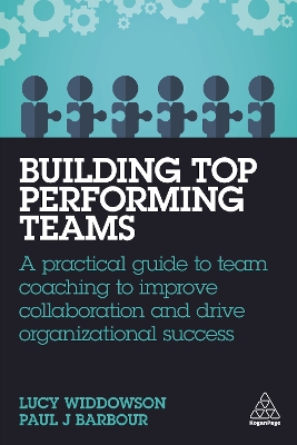 Building Top-Performing Teams: A Practical Guide to Team Coaching to Improve Collaboration and Drive  Organizational Success