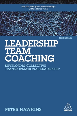 Leadership Team Coaching: Developing Collective Transformational Leadership 4th Revised edition