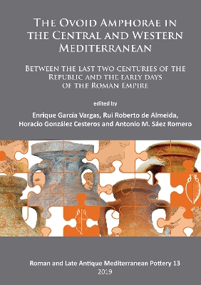 Ovoid Amphorae in the Central and Western Mediterranean: Between the last two centuries of the Republic and the early days of the  Roman Empire Bilingual edition