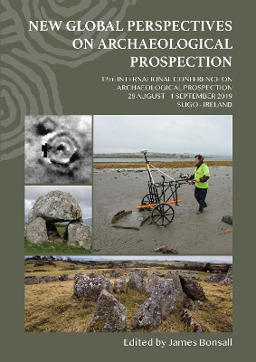 New Global Perspectives on Archaeological Prospection: 13th International Conference on Archaeological Prospection, 28 August - 1  September 2019, Sligo - Ireland