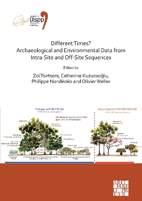 Different Times? Archaeological and Environmental Data from Intra-Site and  Off-Site Sequences: Proceedings of the XVIII UISPP World Congress (4-9 June 2018, Paris, France)  Volume 4, Session II-8