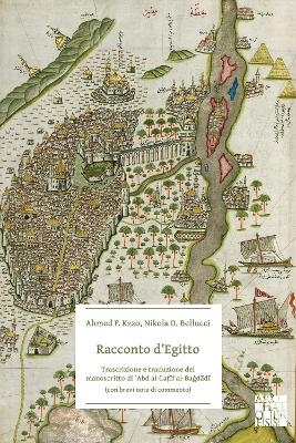 Racconto dEgitto: Trascrizione e traduzione del manoscritto di Abd  al-Laf al-Badd (con brevi note di commento) Bilingual edition