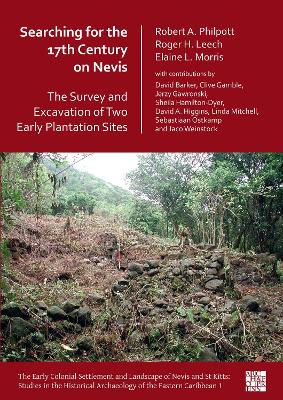 Searching for the 17th Century on Nevis: The Survey and Excavation of Two  Early Plantation Sites