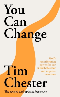 You Can Change (New Edition): God's transforming power for our sinful behaviour and negative emotions