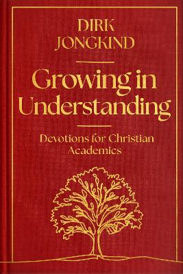 Growing in Understanding: Devotions for Christian Academics