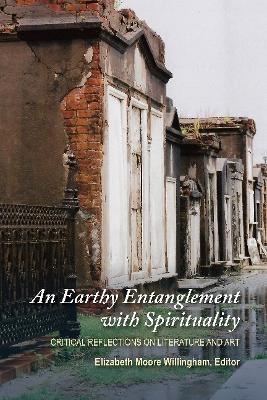 Earthy Entanglement with Spirituality: Critical Reflections on Literature and Art