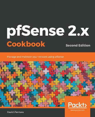 pfSense 2.x Cookbook: Manage and maintain your network using pfSense, 2nd Edition 2nd Revised edition
