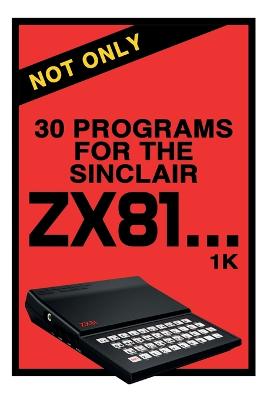 Not Only 30 Programs for the Sinclair ZX81 Remastered ed.