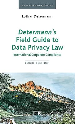 Determanns Field Guide To Data Privacy Law: International Corporate Compliance, Fourth Edition 4th edition