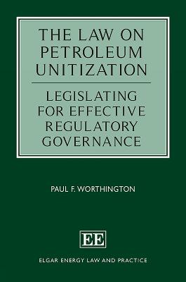 Law on Petroleum Unitization: Legislating for Effective Regulatory Governance