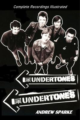 Undertones: Complete Recordings Illustrated