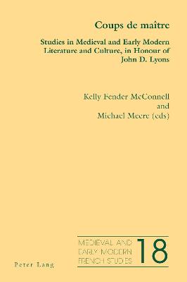 Coups de maitre: Studies in Medieval and Early Modern Literature and Culture, in Honour of John D. Lyons