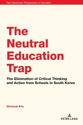 Neutral Education Trap: The Elimination of Critical Thinking and Action from Schools in South Korea