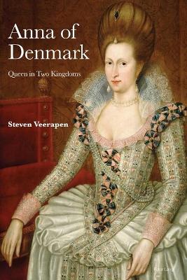 Anna of Denmark: Queen in Two Kingdoms New edition