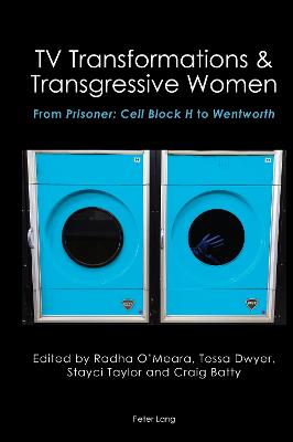 TV Transformations & Transgressive Women: From Prisoner: Cell Block H to Wentworth