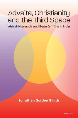 Advaita, Christianity and the Third Space: Abhishiktananda and Bede Griffiths in India