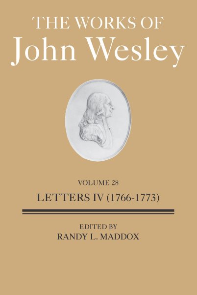 Works of John Wesley Volume 28, The The Works of John Wesley Volume 28: Letters IV (1766-1773) ed.