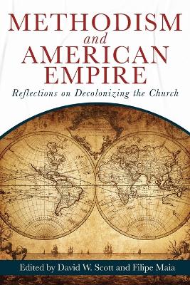Methodism and American Empire: Reflections on Decolonizing the Church