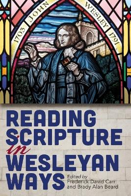 Reading Scripture in Wesleyan Ways Reading Scripture in Wesleyan Ways ed.