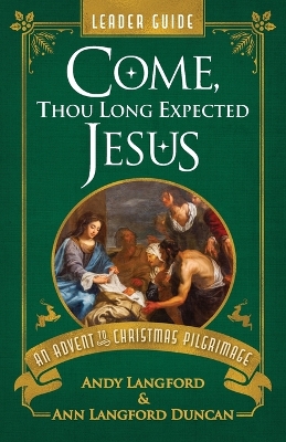 Come, Thou Long Expected Jesus Leader Guide Come, Thou Long Expected Jesus Leader Guide ed.