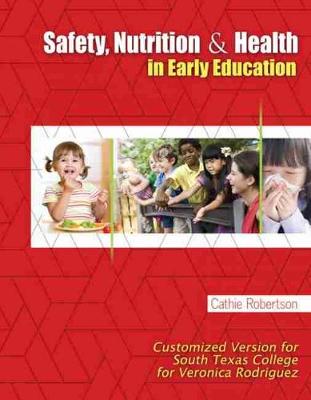 Safety, Nutrition, and Health in Early Education: Customized Version for South Texas College for Veronica Rodriguez