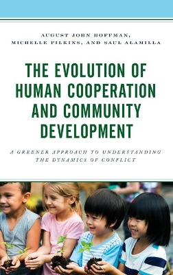 Evolution of Human Cooperation and Community Development: A Greener Approach to Understanding the Dynamics of Conflict