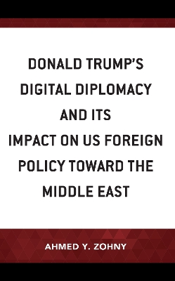 Donald Trumps Digital Diplomacy and Its Impact on US Foreign Policy towards  the Middle East