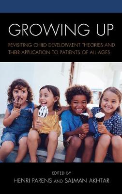 Growing Up: Revisiting Child Development Theories and their Application to Patients of all Ages