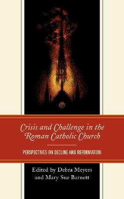 Crisis and Challenge in the Roman Catholic Church: Perspectives on Decline and Reformation