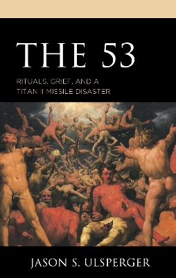 53: Rituals, Grief, and a Titan II Missile Disaster