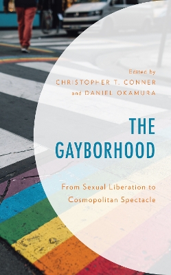 Gayborhood: From Sexual Liberation to Cosmopolitan Spectacle