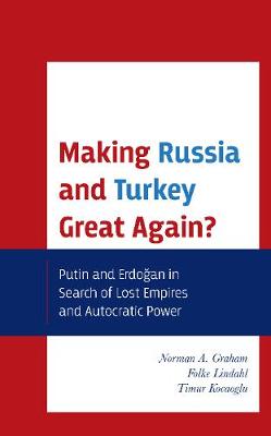 Making Russia and Turkey Great Again?: Putin and Erdogan in Search of Lost Empires and Autocratic Power