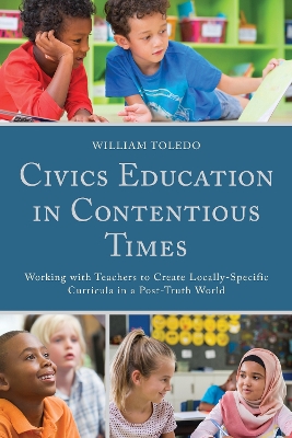 Civics Education in Contentious Times: Working with Teachers to Create Locally-Specific Curricula in a Post-Truth  World