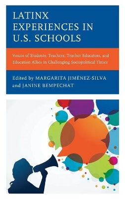 Latinx Experiences in U.S. Schools: Voices of Students, Teachers, Teacher Educators, and Education Allies in  Challenging Sociopolitical Times
