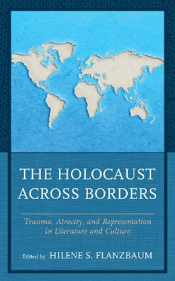 Holocaust across Borders: Trauma, Atrocity, and Representation in Literature and Culture