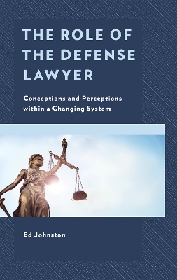 Role of the Defense Lawyer: Conceptions and Perceptions within a Changing System