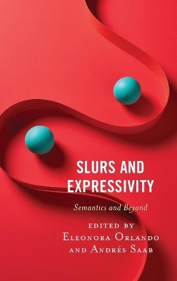 Slurs and Expressivity: Semantics and Beyond
